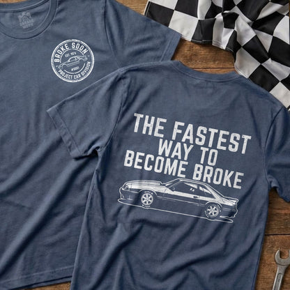 The Fastest Way To Become Broke Project Car T-Shirt