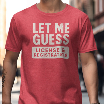 Let Me Guess License and Registration T-shirt product