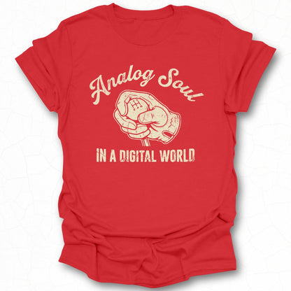 Analog Soul in a Digital World Statement Shirt