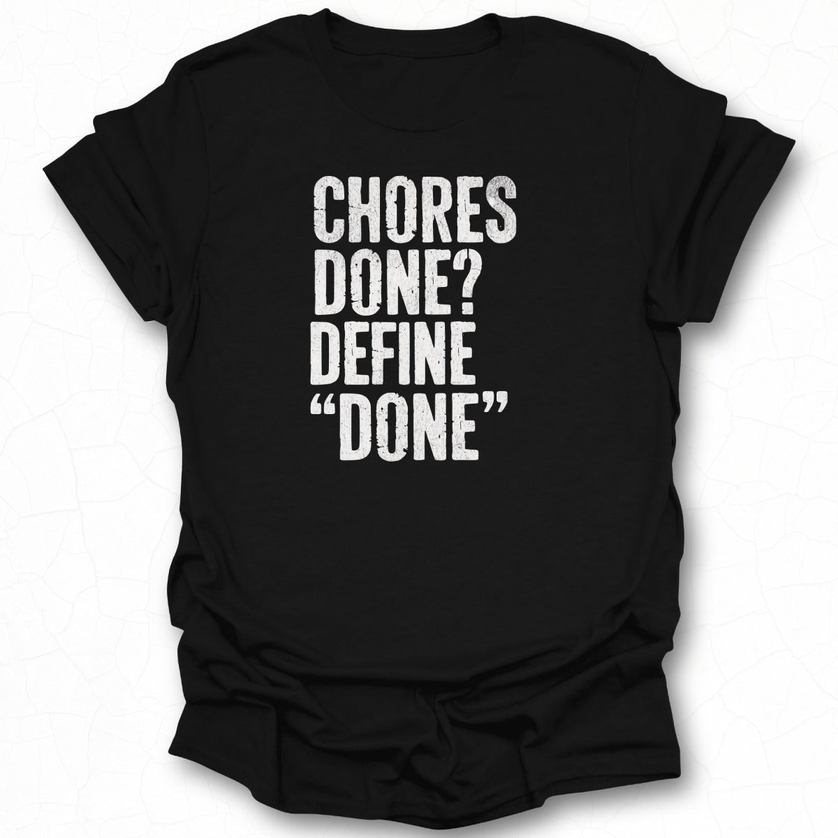 Chores Done Define Done Graphic Printed T-Shirt