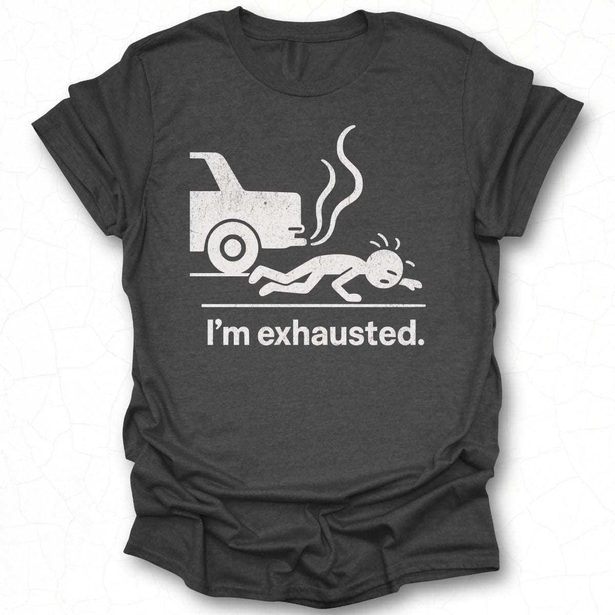 I'm Exhausted Funny Graphic T-Shirt for Casual Wear