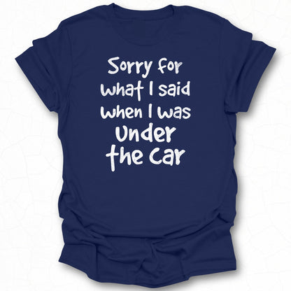 Sorry for What I Said When I Was Under the Car product