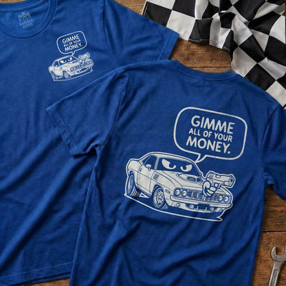 Blue Car Gun GIMME ALL OF YOUR MONEY T-Shirt product type