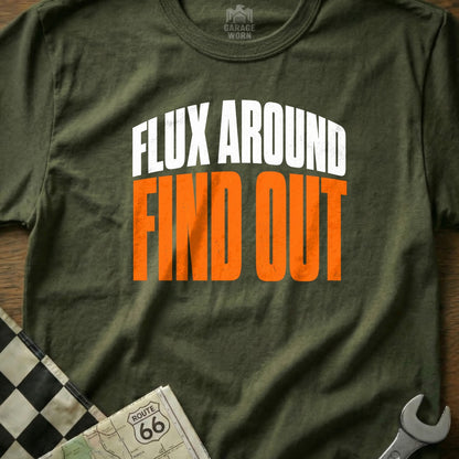 Olive green t-shirt with white and orange text "Flux Around Find Out"