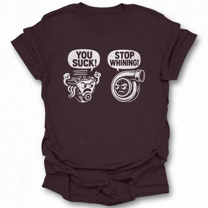 You Suck Stop Whining Fun T-Shirt Product