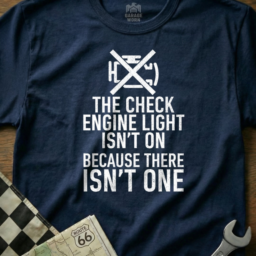 The Check Engine Light Isn't On Graphic T-Shirt
