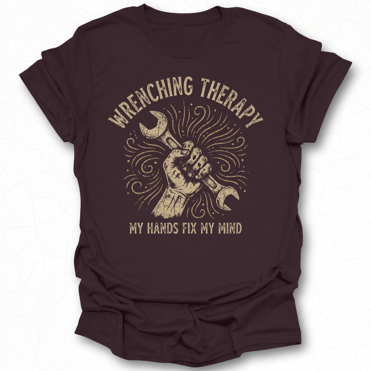 Wrenching Therapy My Hands Fix My Mind T-shirt