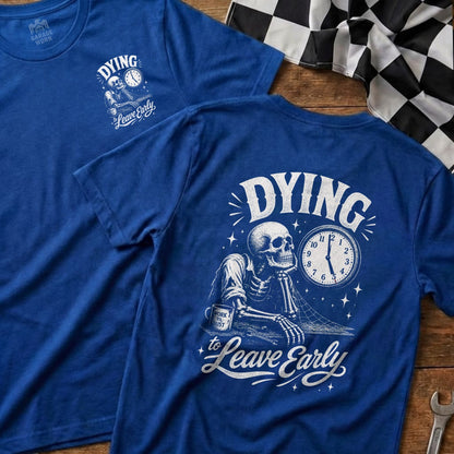 Blue t-shirt with a skeleton graphic and "Dying to Leave Early" text.