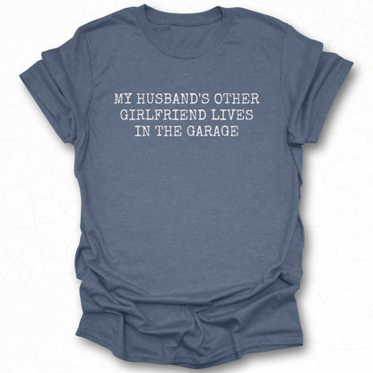 My Husband's Other Girlfriend Lives in the Garage shirt