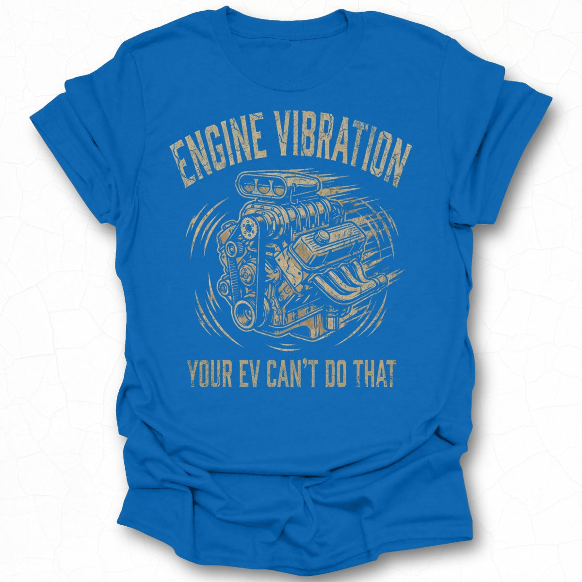 Engine Vibration Your EV Can't Do That T-shirt