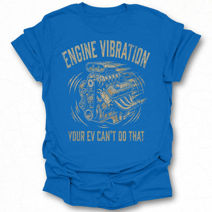 Engine Vibration Your EV Can't Do That T-shirt