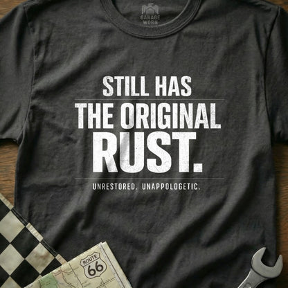 Still Has the Original Rust Unrestored Unapologetic Shirt