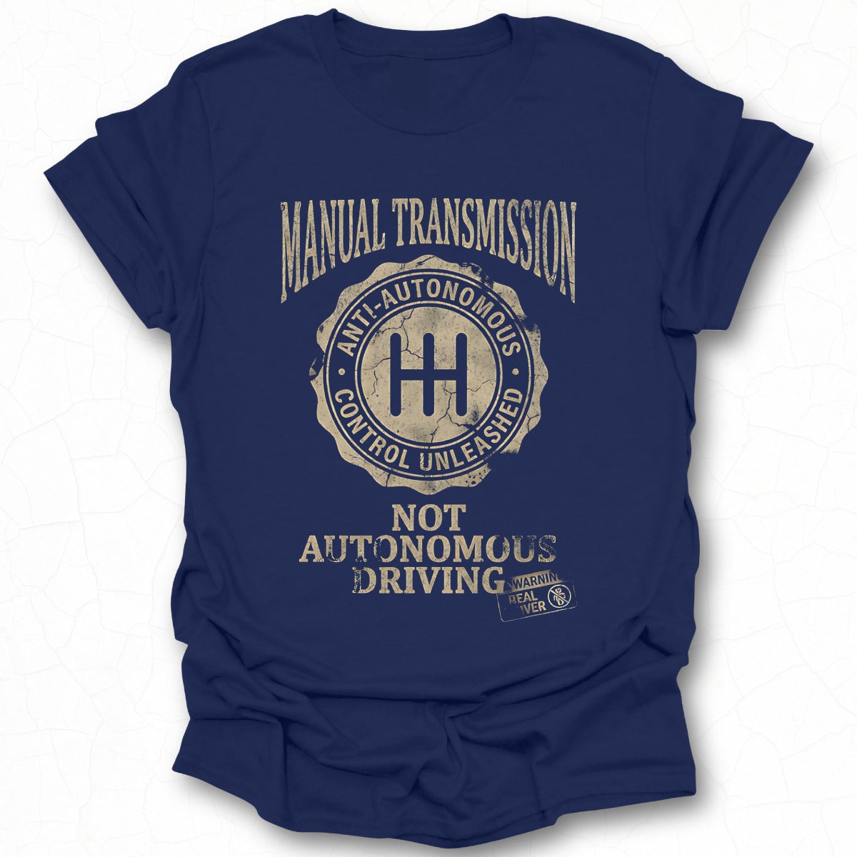 Manual Transmission Anti-Autonomous Control Unleashed Shirt
