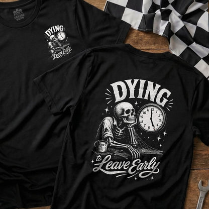Black t-shirt featuring a skeleton "Dying to Leave Early" graphic with a clock.