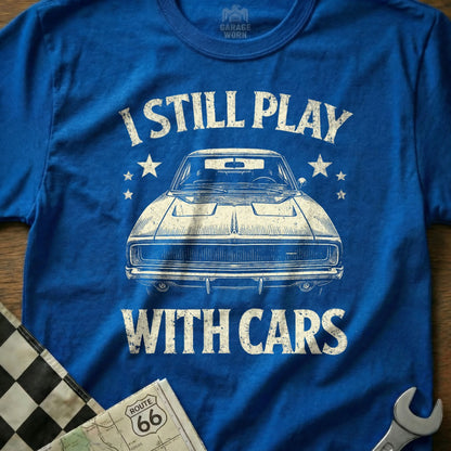 I Still Play With Cars Graphic Tee Auto Enthusiast Shirt