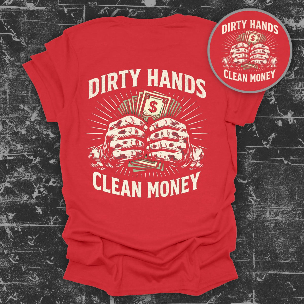 Dirty Hands Clean Money Graphic T-Shirt