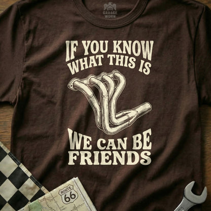 Brown t-shirt with exhaust manifold graphic and "If you know what this is, we can be friends" text.