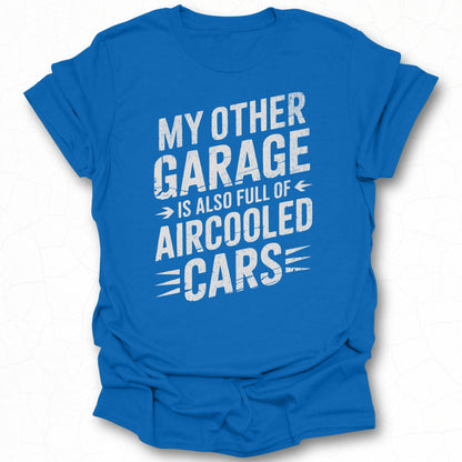 My Other Garage is Full of Aircooled Cars Shirt
