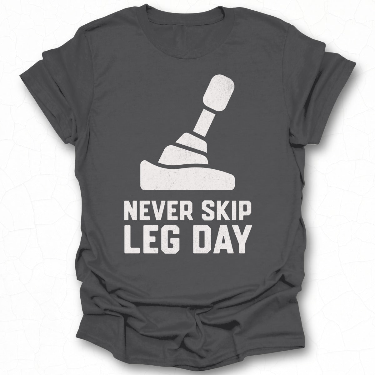 Never Skip Leg Day Motivational T-Shirt for Fitness Fans