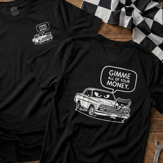 Black t-shirt with white graphic of a vintage car and text "GIMME ALL OF YOUR MONEY."