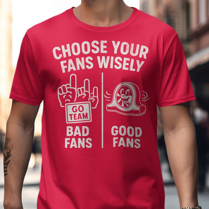 Choose Your Fans Wisely T-Shirt product