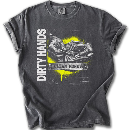 Dirty Hands Clean Money Graphic Tee Shirt