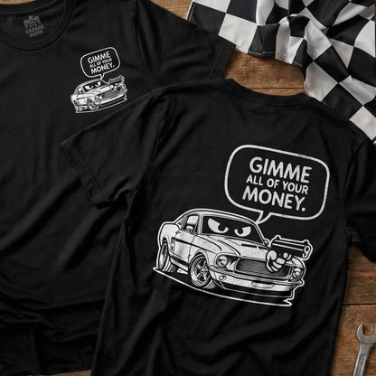 Gimme All Of Your Money Custom Car Graphic T-Shirt