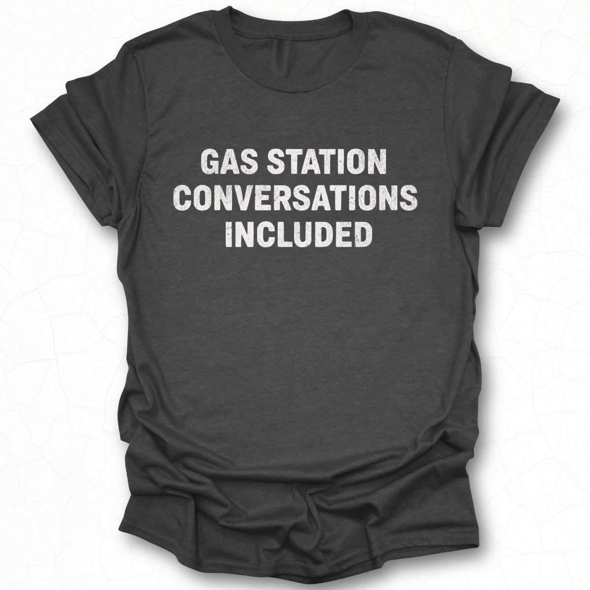 Gas Station Conversations Included T-shirt product