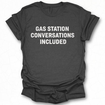 Gas Station Conversations Included T-shirt product