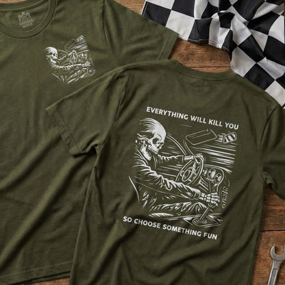 Everything Will Kill You Choose Fun Graphic T-shirt