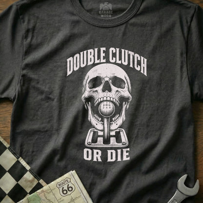 T-shirt with skull gripping a gear shifter, text "Double Clutch Or Die."