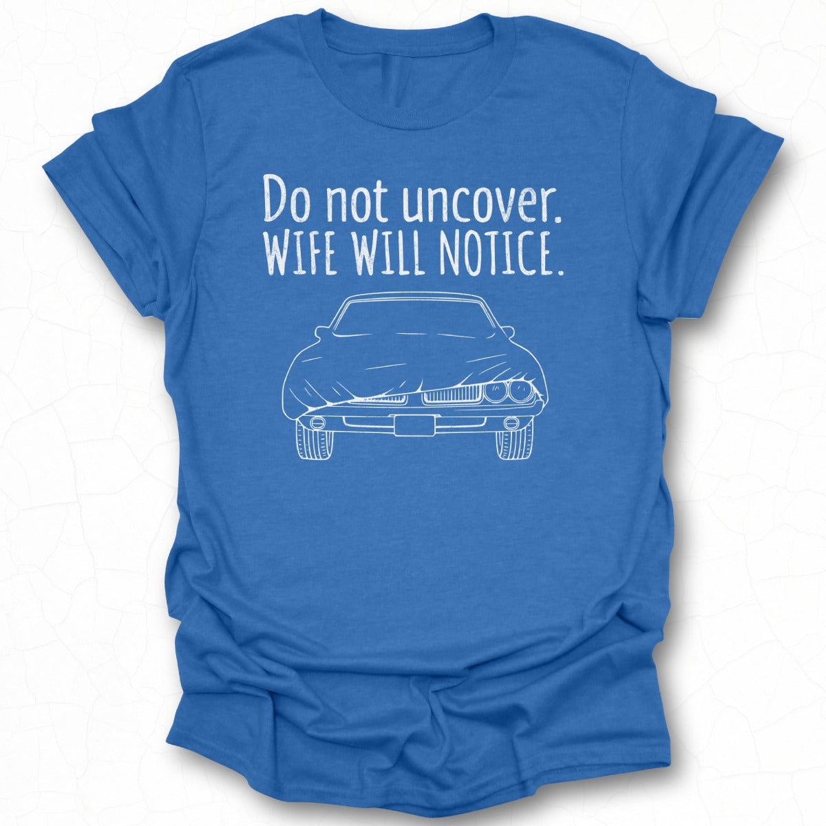Do not uncover Wife will notice T-shirt product