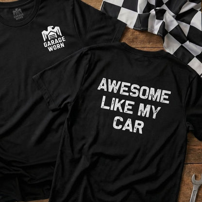 Black t-shirt with "AWESOME LIKE MY CAR" printed on back.