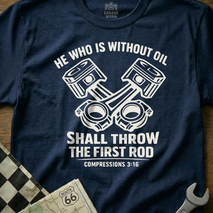 He Who Is Without Oil Funny Car Mechanic T-Shirt