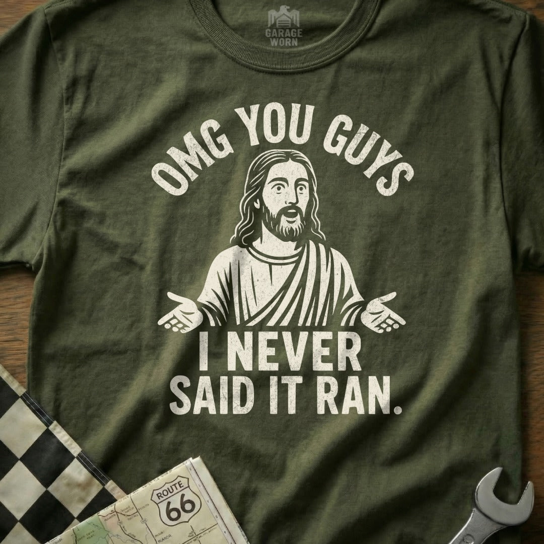 OMG You Guys I Never Said It Ran Funny Jesus Shirt