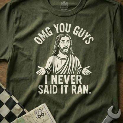 OMG You Guys I Never Said It Ran Funny Jesus Shirt