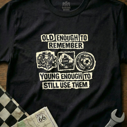 Black t-shirt with "Old enough to remember, young enough to still use them" text.
