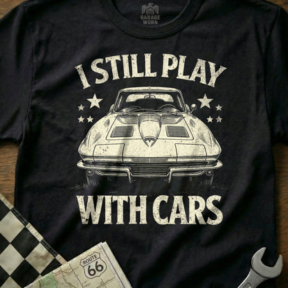I Still Play With Cars Graphic T-Shirt