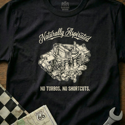 Black t-shirt with drawing of a carburetor and text "Naturally Aspirated NO TURBOS. NO SHORTCUTS."