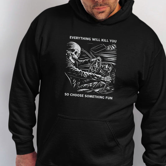 Skeleton driving a car with text "Everything will kill you, so choose something fun."