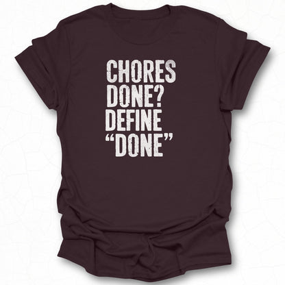 Chores Done Define Done Humorous Printed T-shirt