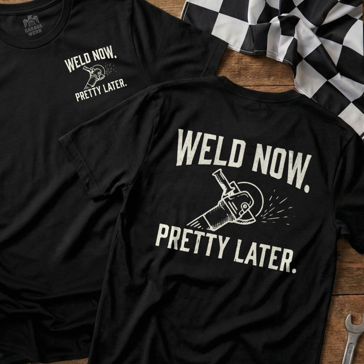 Black t-shirt with "WELD NOW. PRETTY LATER." and grinder graphic.