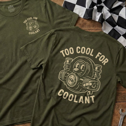 T-shirt with a cartoon engine labeled "TOO COOL FOR COOLANT" on the back.