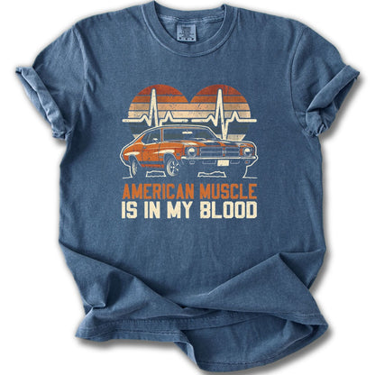 American Muscle Is In My Blood Classic Car Shirt