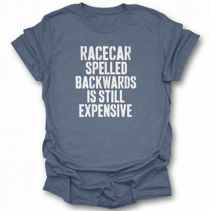 Racecar Spelled Backwards Is Still Expensive t-shirt