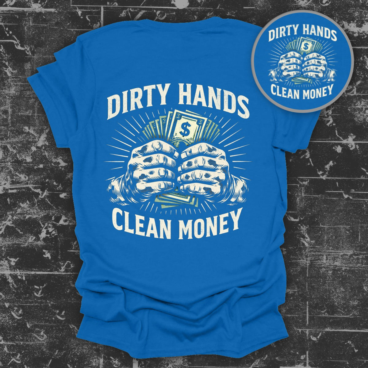 Dirty Hands Clean Money Graphic Tee Shirt