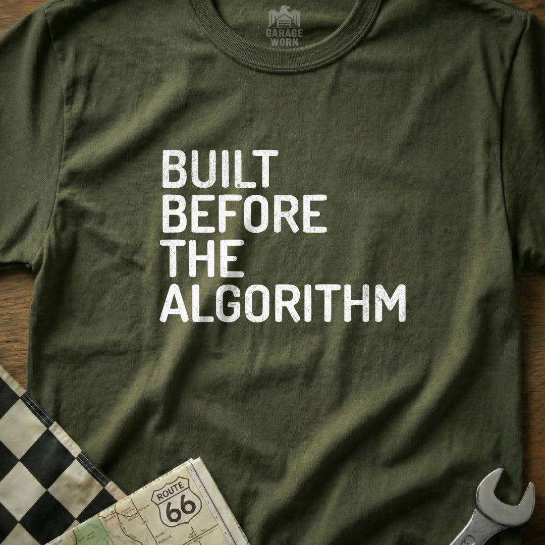 Built Before the Algorithm Quote T-shirt