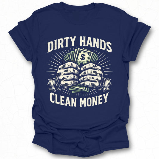 Dirty Hands Clean Money Graphic T-shirt Product