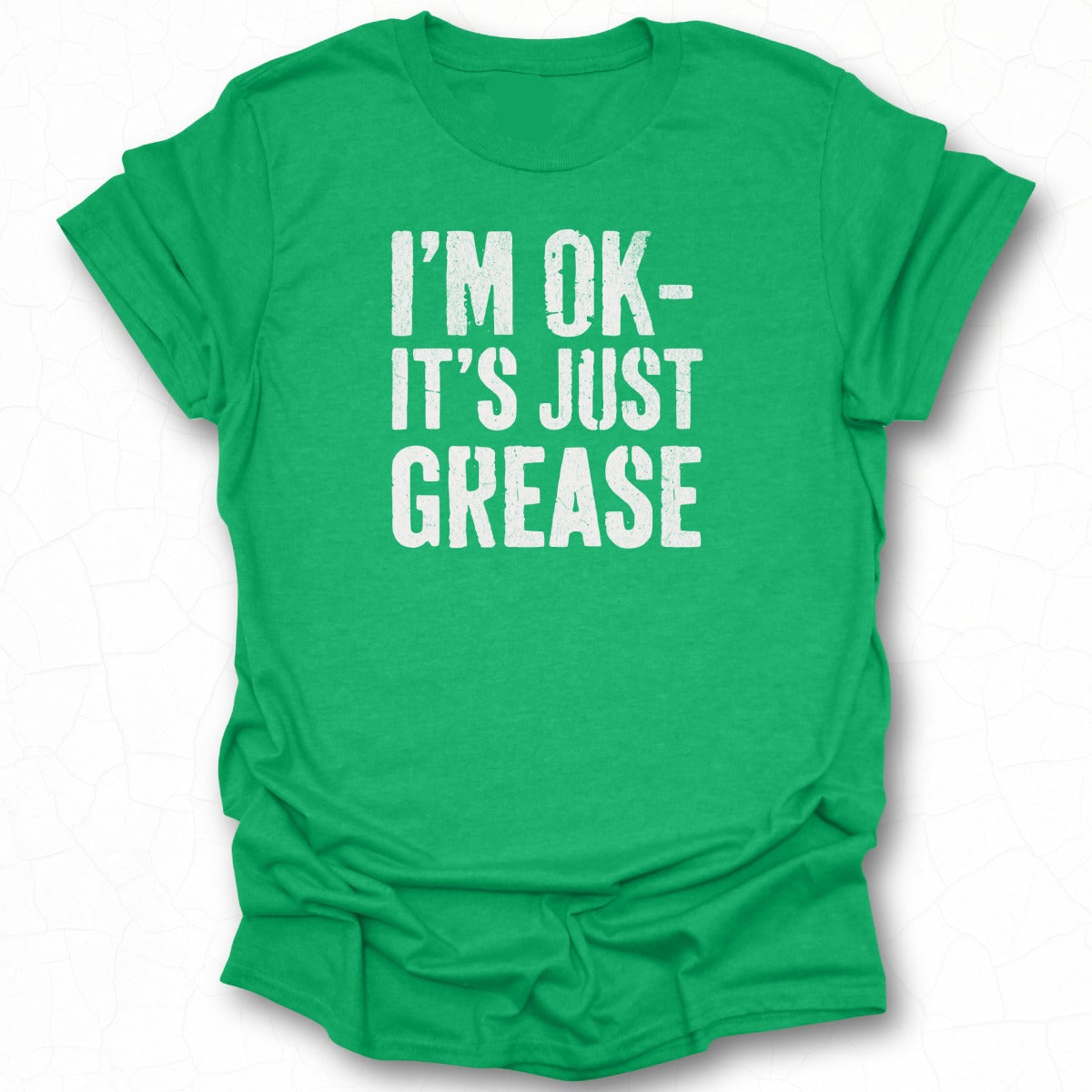 I'm OK It's Just Grease Casual Tee Shirt