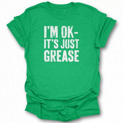 I'm OK It's Just Grease Casual Tee Shirt